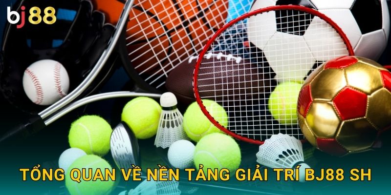 Tổng quan về nền tảng giải trí Bj88 sh