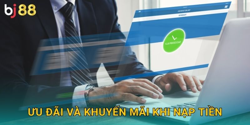 Ưu đãi và khuyến mãi khi nạp tiền