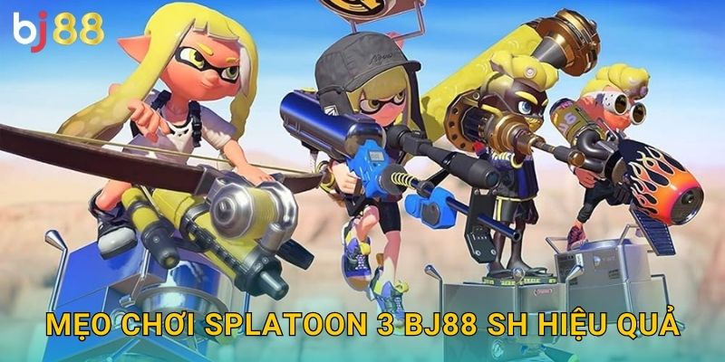 Mẹo chơi Splatoon 3 bj88 sh hiệu quả