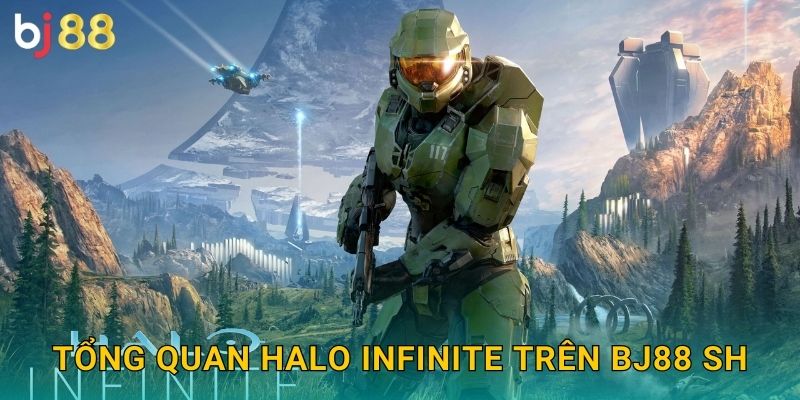 Tổng quan Halo Infinite trên Bj88 sh