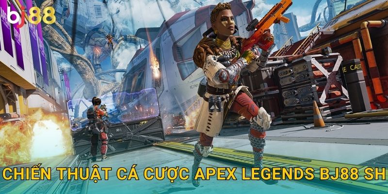 Chiến thuật cá cược Apex Legends bj88 sh