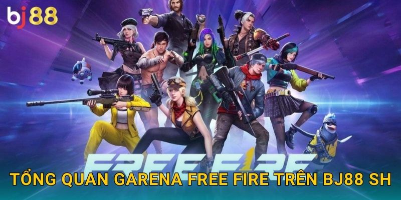 Tổng quan Garena Free Fire trên Bj88 sh
