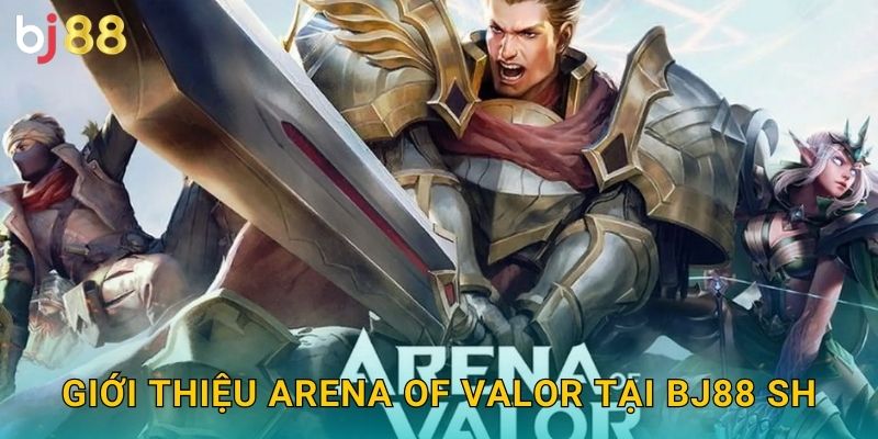 Giới thiệu Arena of Valor tại Bj88 sh