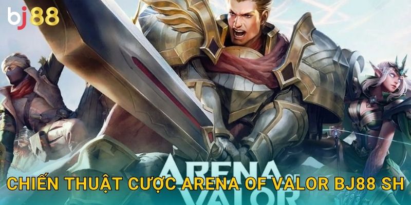 Chiến thuật cược Arena of Valor bj88 sh
