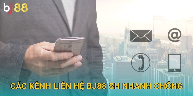 Các kênh liên hệ bj88 sh nhanh chóng