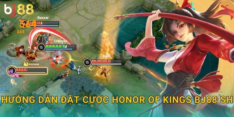 Hướng dẫn đặt cược Honor of Kings bj88 sh