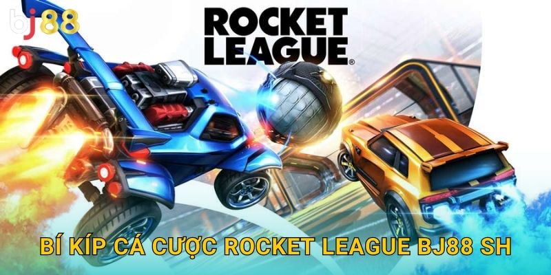 Bí kíp cá cược Rocket League bj88 sh